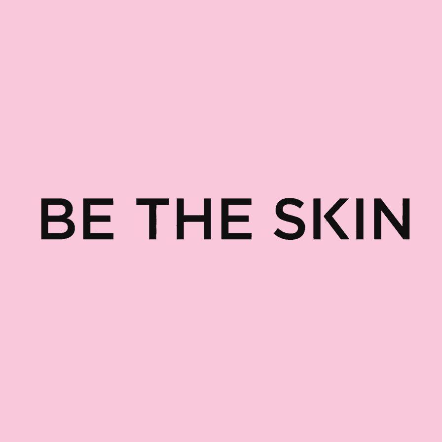 Be The Skin